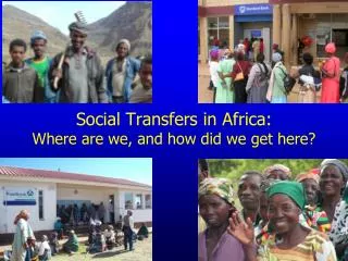 Social Transfers in Africa: Where are we, and how did we get here?