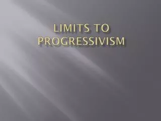 Limits to Progressivism