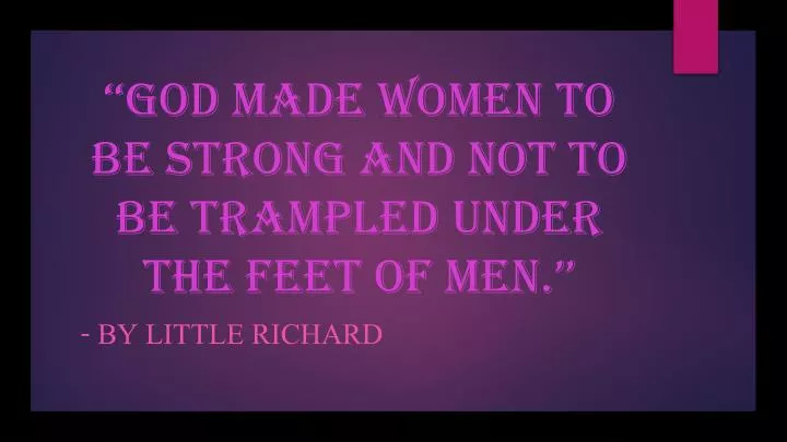 god made women to be strong and not to be trampled under the feet of men