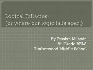 Logical Fallacies- (or where our logic falls apart)