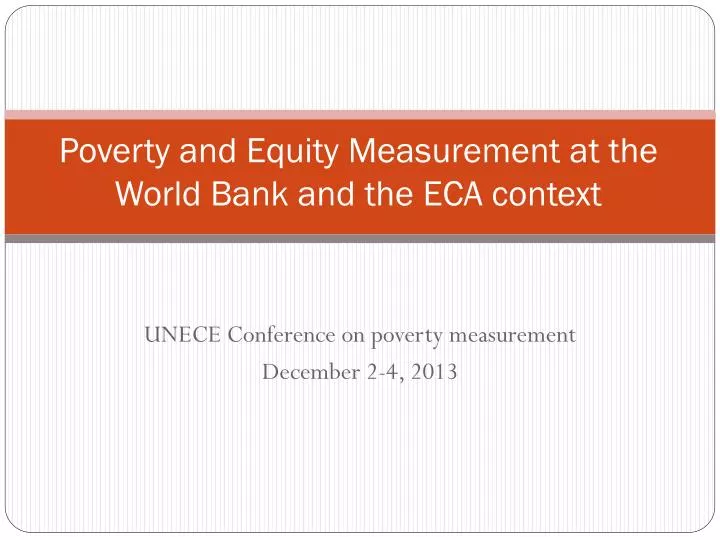 poverty and equity measurement at the world bank and the eca context