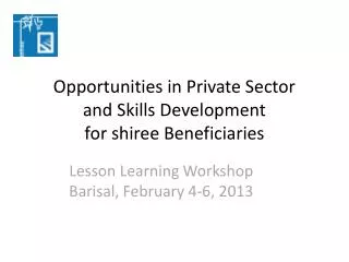 Opportunities in Private Sector and Skills Development for shiree Beneficiaries