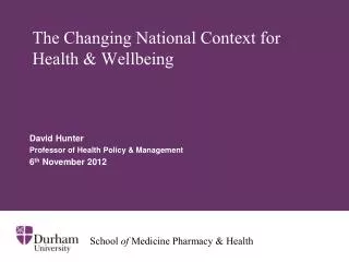 The Changing National Context for Health &amp; Wellbeing