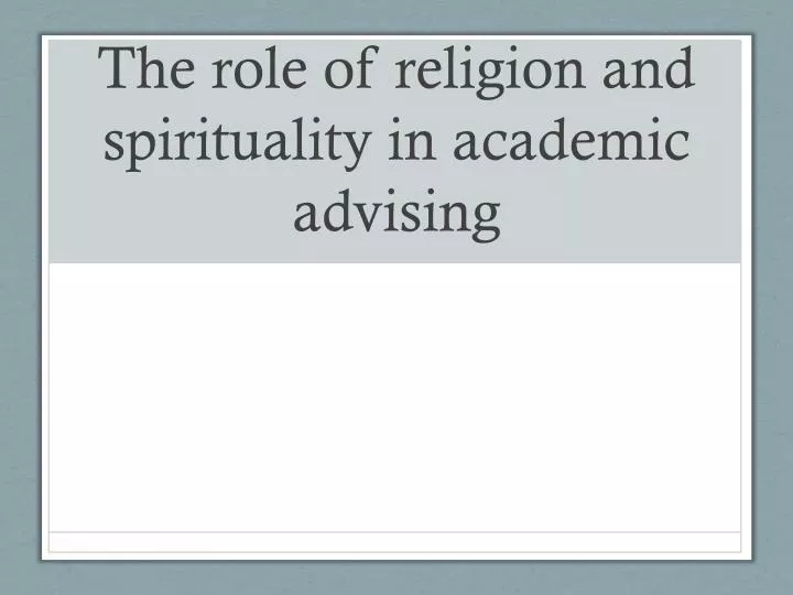 the role of religion and spirituality in academic advising