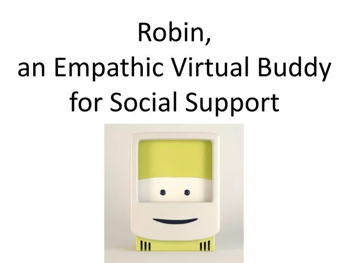 robin an empathic virtual buddy for social support