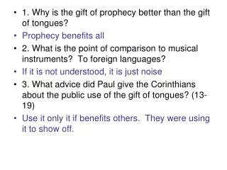 1. Why is the gift of prophecy better than the gift of tongues? Prophecy benefits all