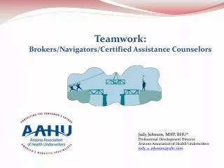 Teamwork : Brokers/Navigators/Certified Assistance Counselors