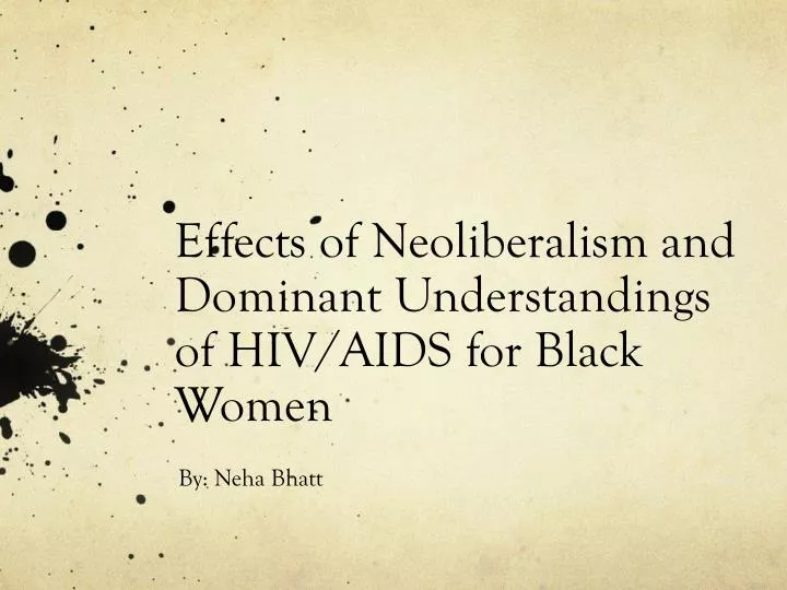 effects of neoliberalism and dominant understandings of hiv aids for black women