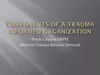 Components of a Trauma Informed Organization