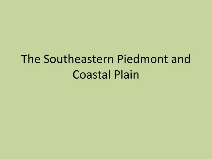 the southeastern piedmont and coastal plain