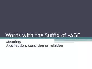 Words with the Suffix of -AGE
