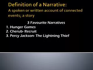 Definition of a Narrative: A spoken or written account of connected events; a story