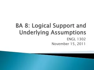BA 8: Logical Support and Underlying Assumptions