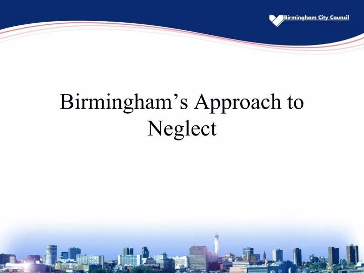 birmingham s approach to neglect