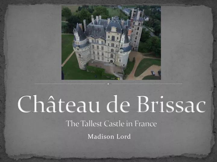 ch teau de brissac the tallest castle in france