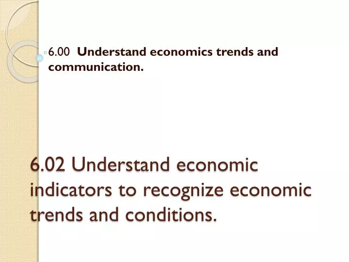 6 02 understand economic indicators to recognize economic trends and conditions
