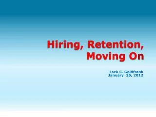 Hiring, Retention, Moving O n