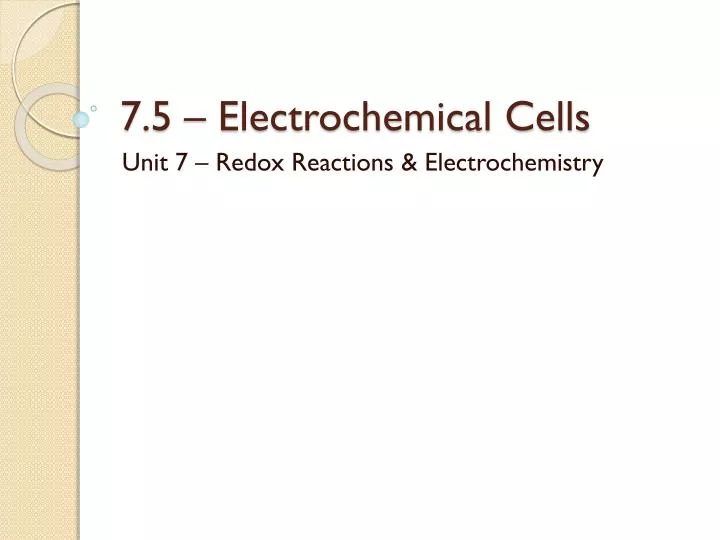 7 5 electrochemical cells