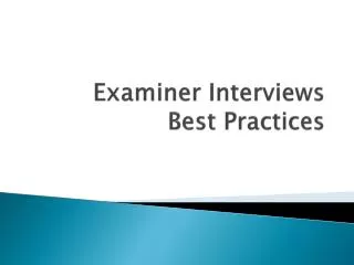 Examiner Interviews Best P ractices