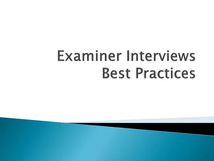 examiner interviews best p ractices