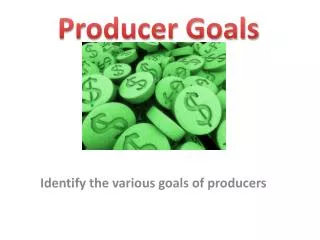 Producer Goals