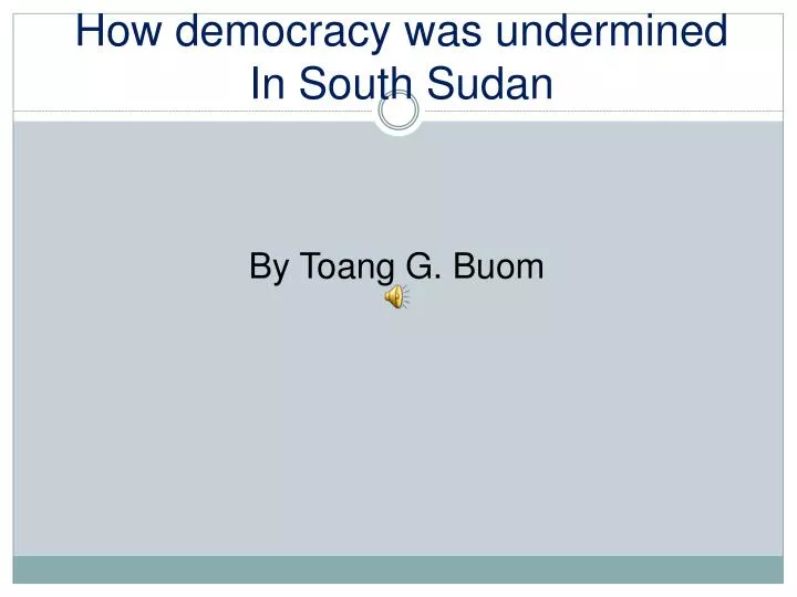 how democracy was undermined in south sudan
