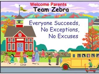 Team Zebra Everyone Succeeds, No Exceptions, No Excuses