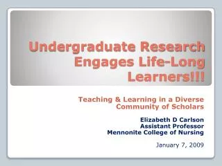Undergraduate Research Engages Life-Long Learners!!!