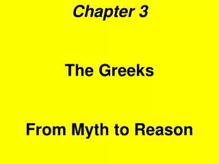 Chapter 3 The Greeks From Myth to Reason