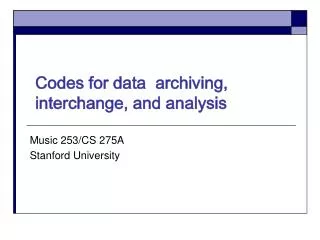 Codes for data archiving, interchange, and analysis