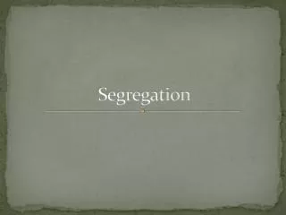 Segregation