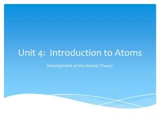 Unit 4: Introduction to Atoms