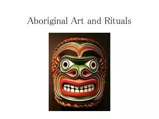 Aboriginal Art and Rituals
