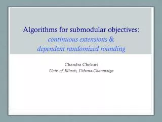 Algorithms for submodular objectives: continuous extensions &amp; dependent randomized rounding