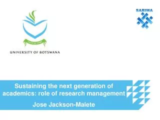 Sustaining the next generation of academics: role of research management Jose Jackson-Malete