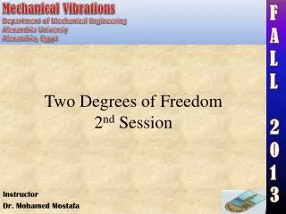 Two Degrees of Freedom 2 nd Session