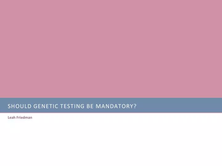 should genetic testing be mandatory