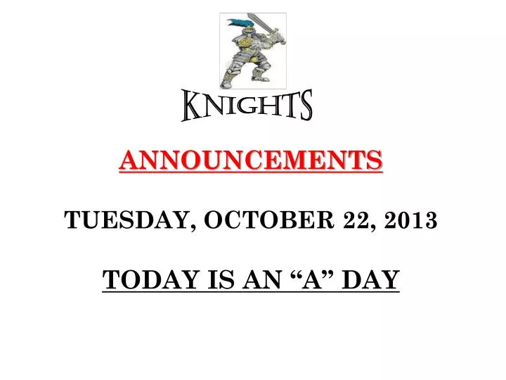 announcements tuesday october 22 2013 today is an a day
