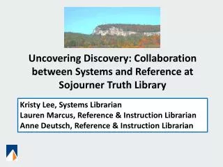 Uncovering Discovery: Collaboration between Systems and Reference at Sojourner Truth Library