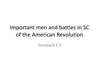 Im p ortant men and battles in SC of the American Revolution