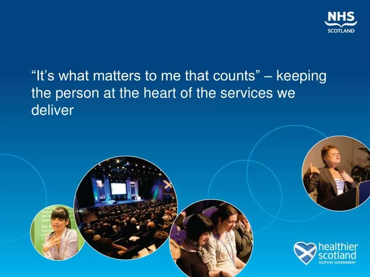 it s what matters to me that counts keeping the person at the heart of the services we deliver