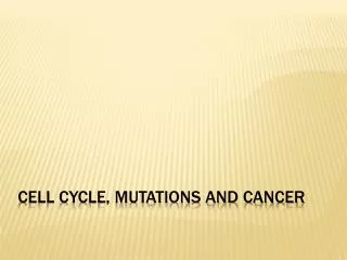 Cell cycle, Mutations and cancer