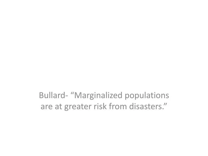 bullard marginalized populations are at greater risk from disasters