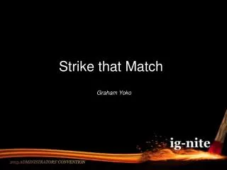 Strike that Match