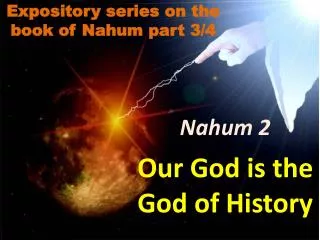 Nahum 2 Our God is the God of History