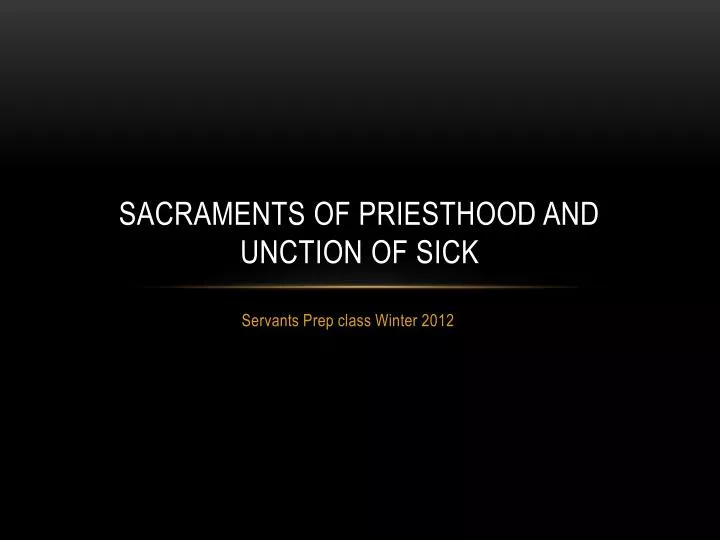 sacraments of priesthood and unction of sick