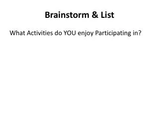 Brainstorm &amp; List