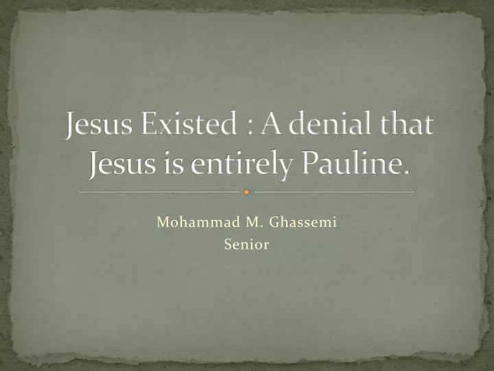 jesus existed a denial that jesus is entirely pauline