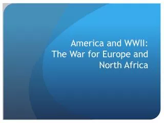 America and WWII: The War for E urope and North Africa