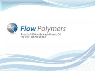 Promix ® 400 with Naphthenic Oil for PAH Compliance